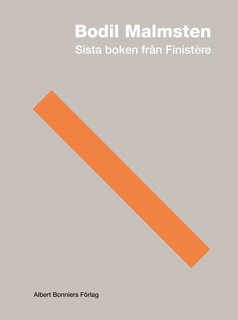 Bodil Malmsten - Sista boken från Finistère, Inbunden