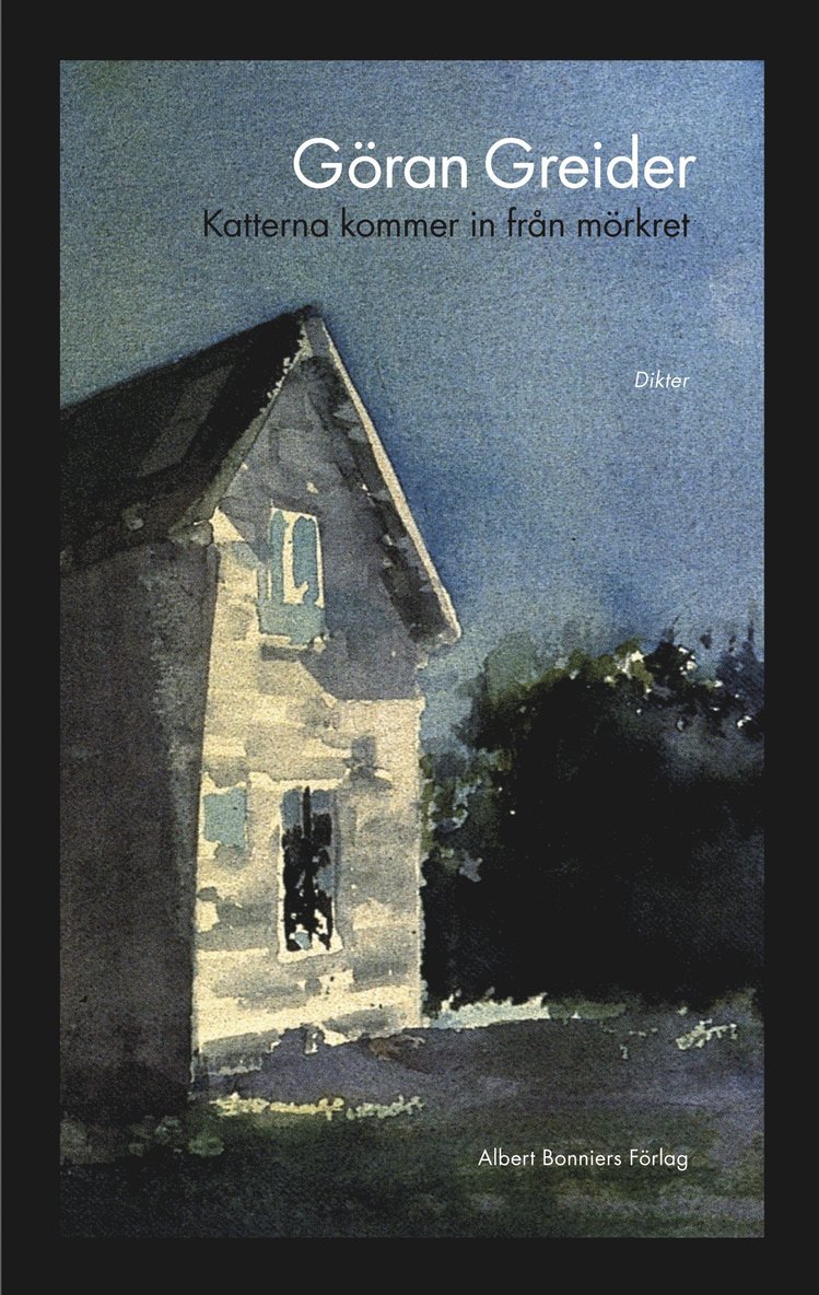 Göran Greider - Katterna kommer in från mörkret, Inbunden