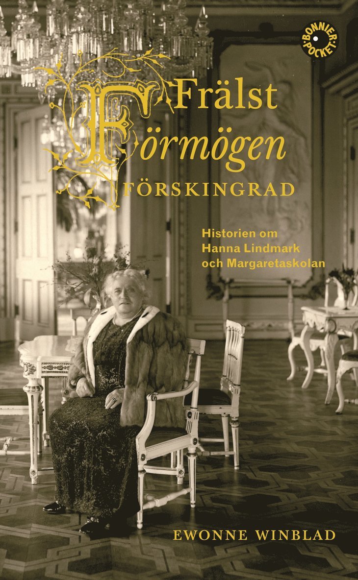 Frälst, förmögen, förskingrad : historien om Hanna Lindmark och Margaretaskolan