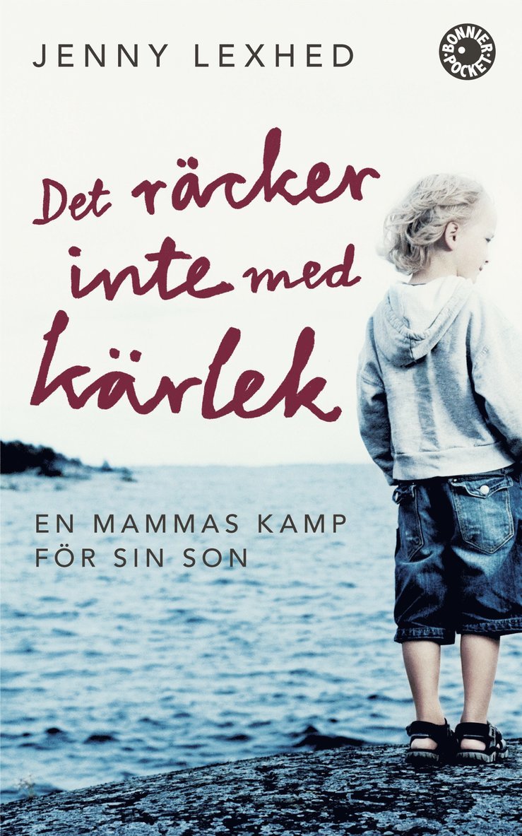 Jenny Lexhed - Det räcker inte med kärlek : en mammas kamp för sin son, Pocket