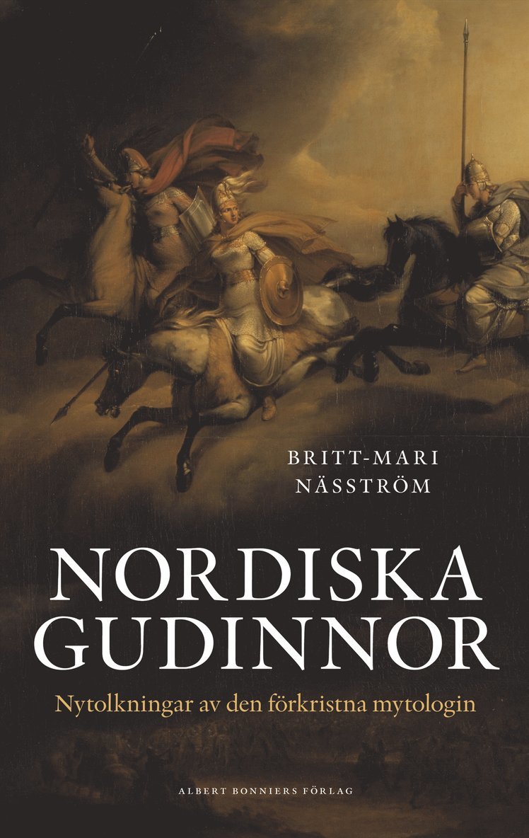 Britt Mari Näsström - Nordiska gudinnor : nytolkningar av den förkristna mytologin, Inbunden