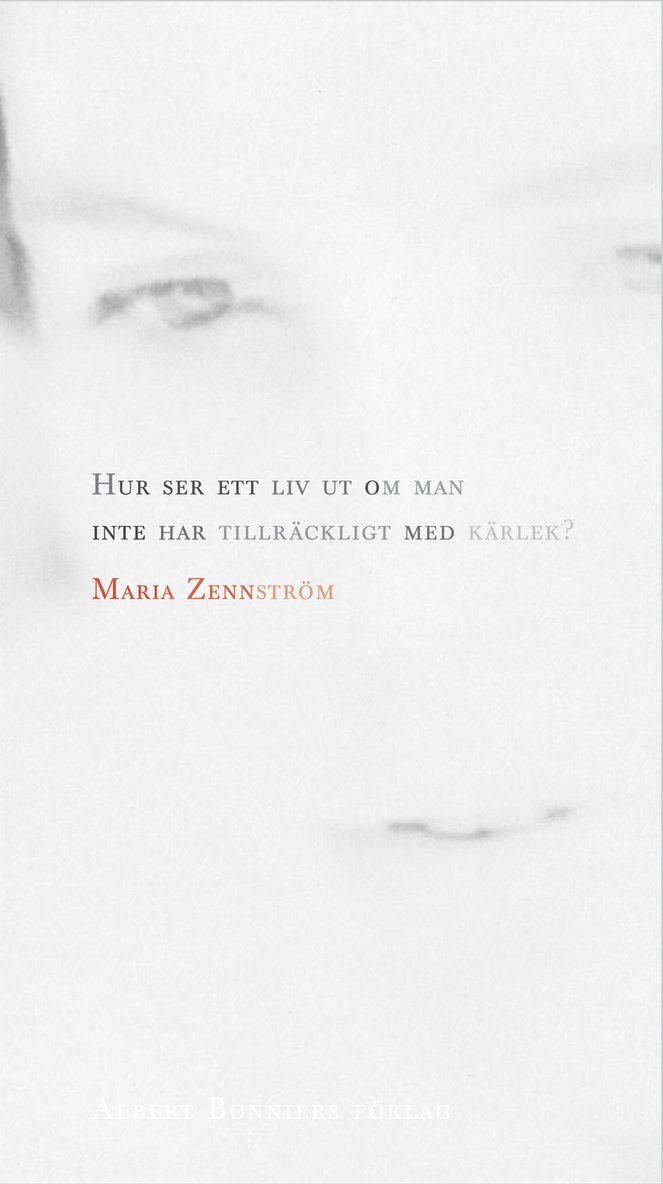 Maria Zennström - Hur ser ett liv ut om man inte har tillräckligt med kärlek?, Häftad