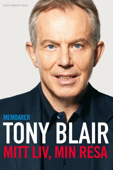 Tony Blair - Mitt liv, min resa, Inbunden