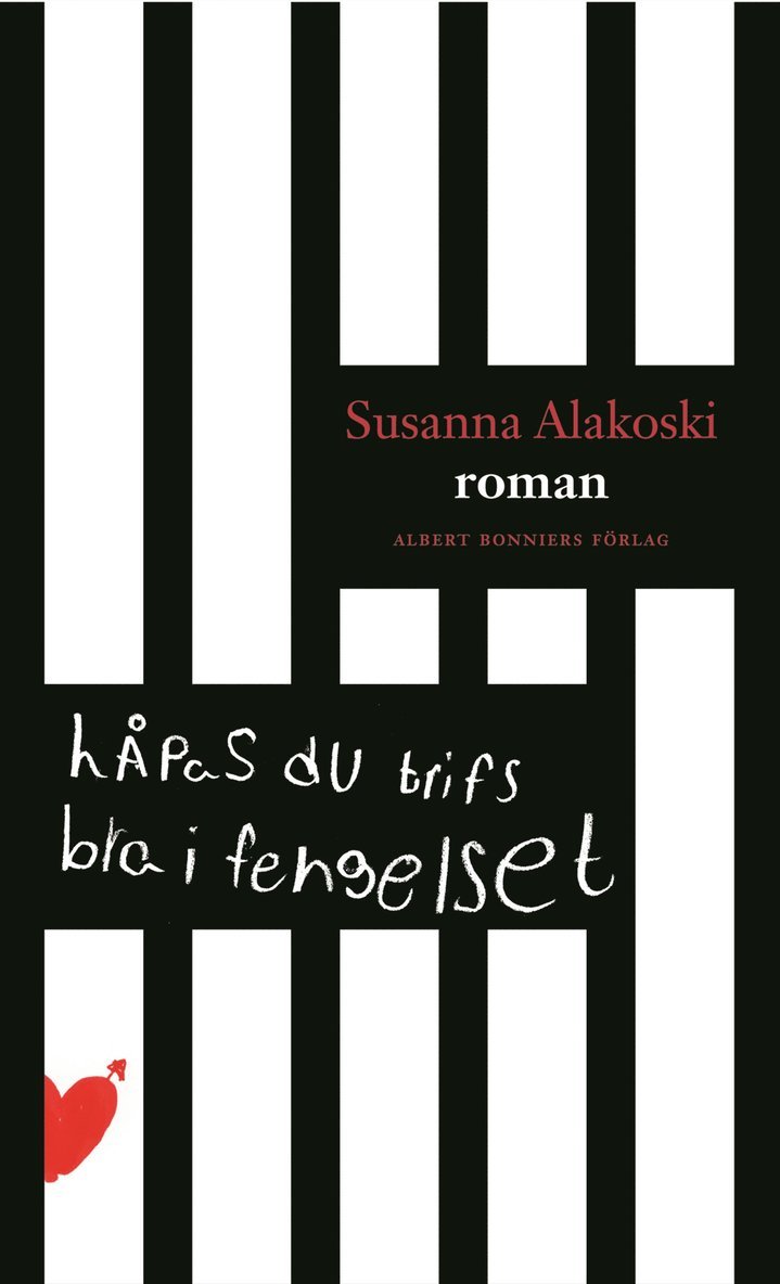 Susanna Alakoski - Håpas du trifs bra i fengelset, Inbunden