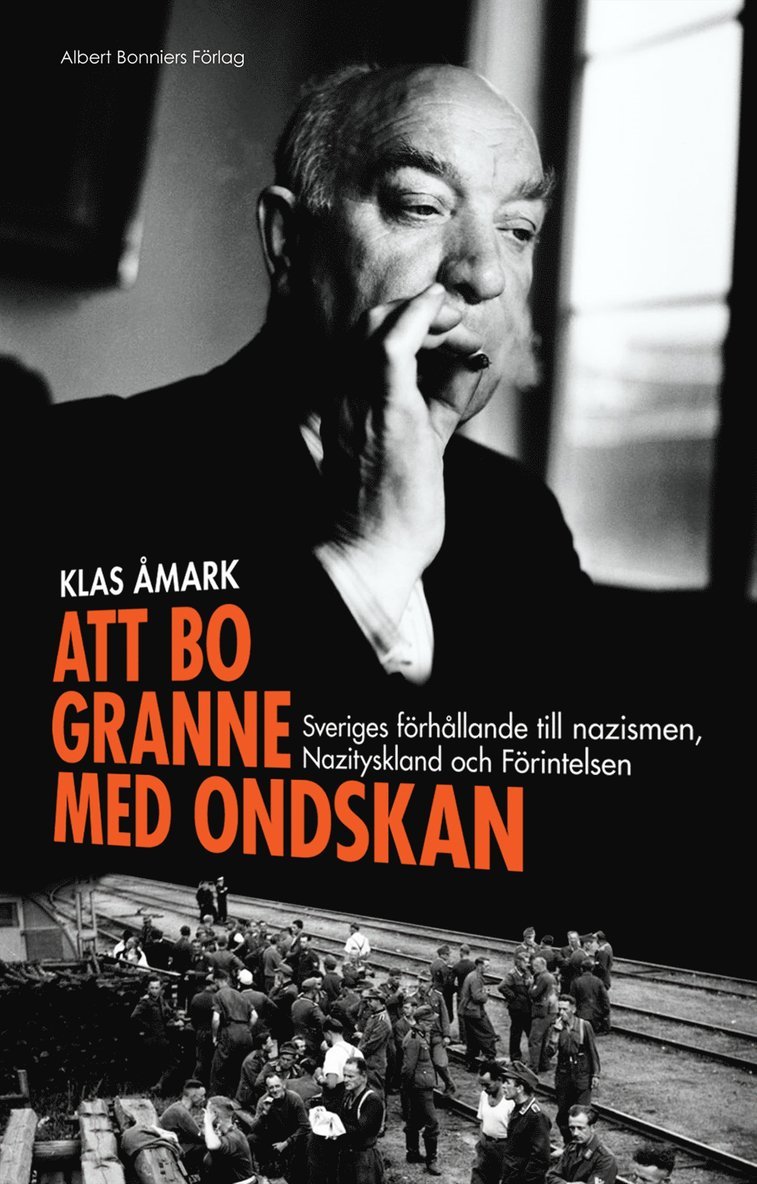 Att bo granne med ondskan : Sveriges förhållande till nazismen, Nazityskland och Förintelsen