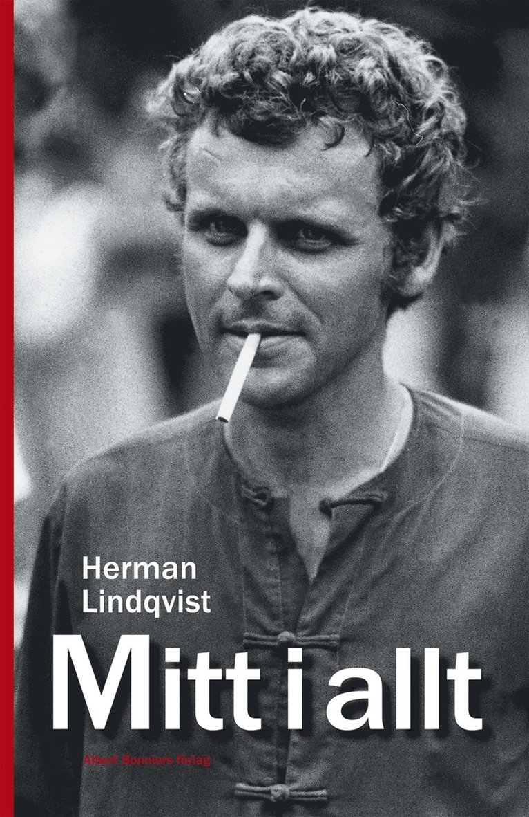 Herman Lindqvist - Mitt i allt : historien om Herman Lindqvist om han får berätta den själv, Inbunden