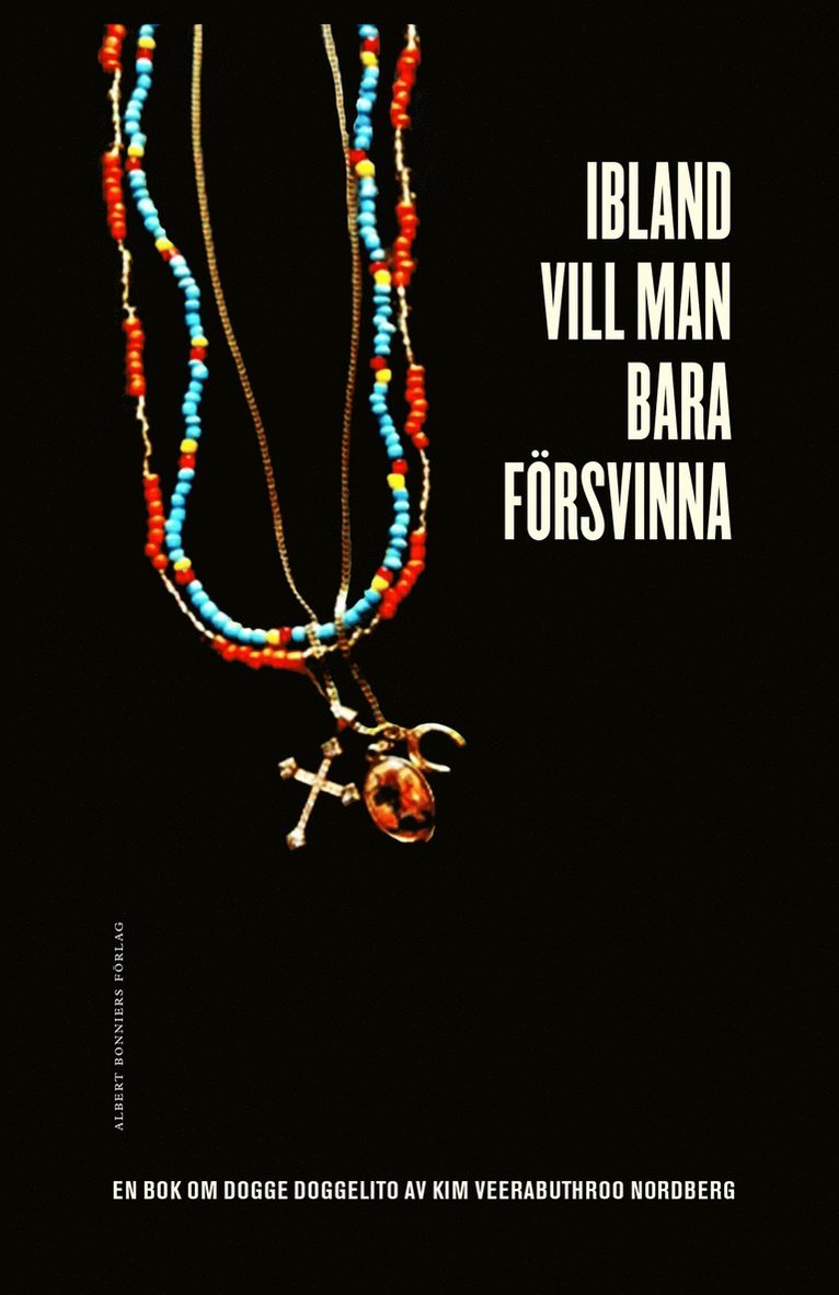 Kim Veerabuthroo Nordberg - Ibland vill man bara försvinna : en bok om Dogge Doggelito, Inbunden