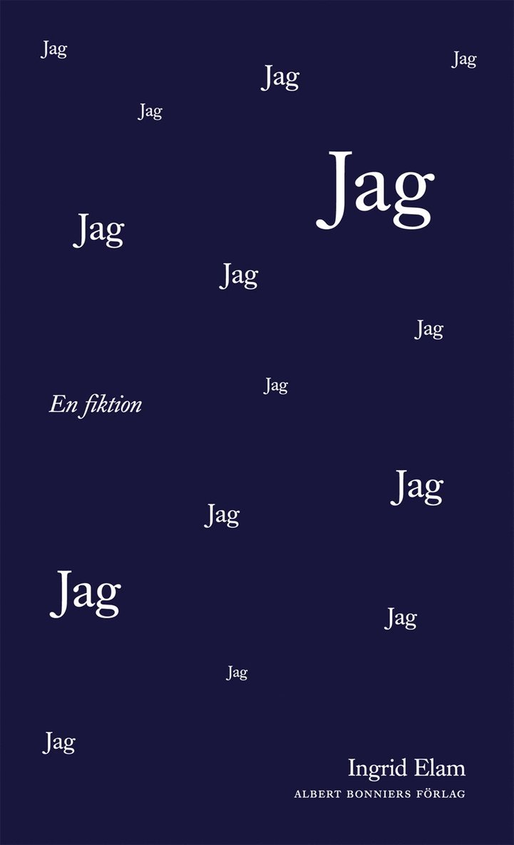 Ingrid Elam - Jag : en fiktion, Inbunden
