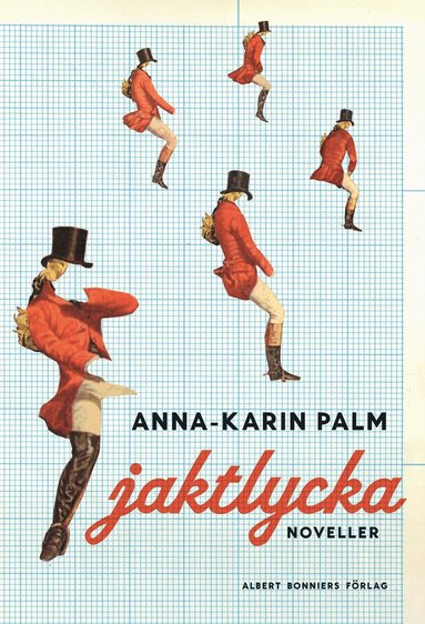 Anna-Karin Palm - Jaktlycka : noveller, Inbunden