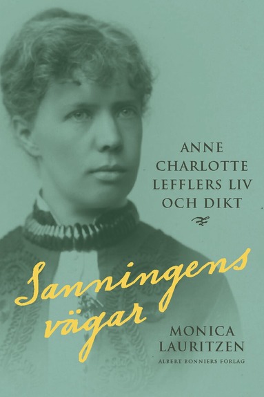 bokomslag Sanningens vägar : Anne Charlotte Lefflers liv och dikt