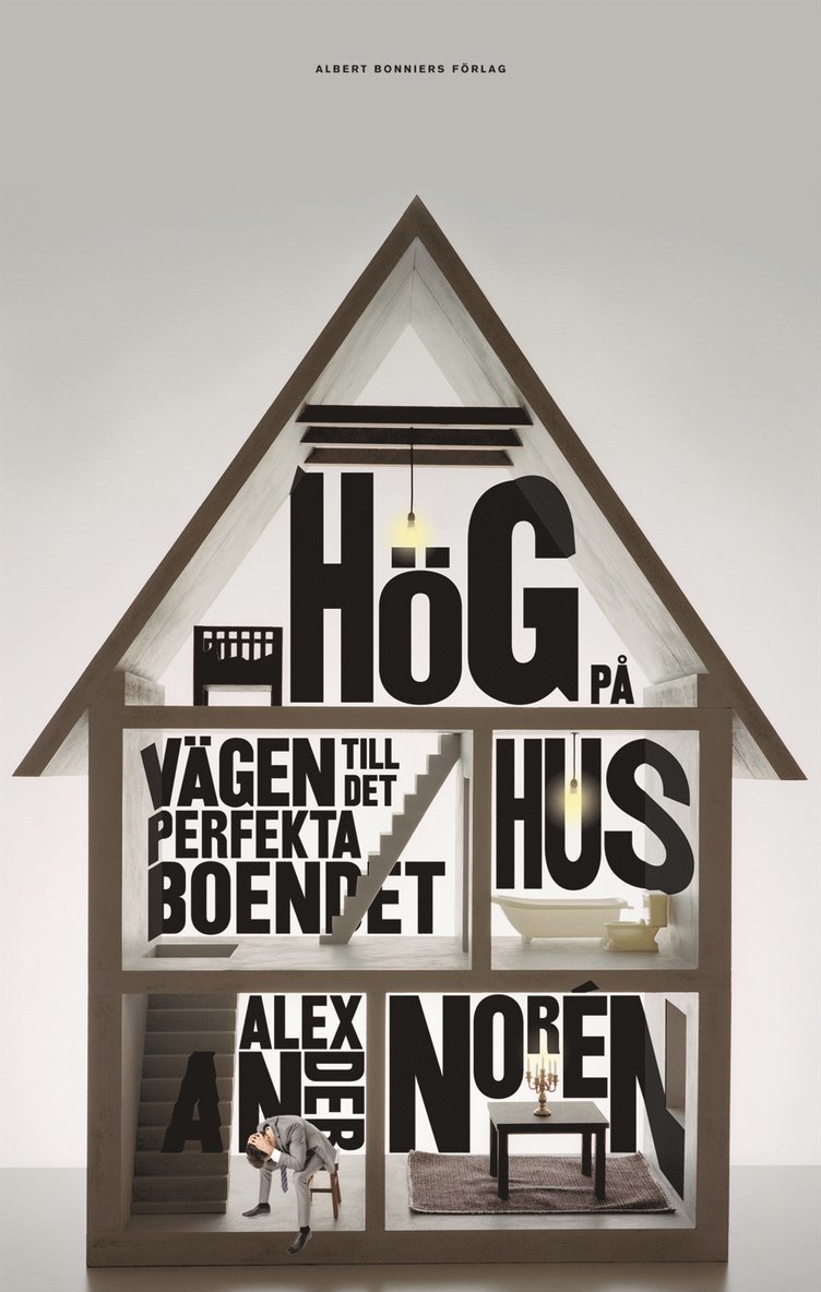 Alexander Norén - Hög på hus : vägen till det perfekta boendet, Inbunden
