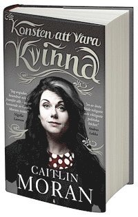 Caitlin Moran - Konsten att vara kvinna, Inbunden