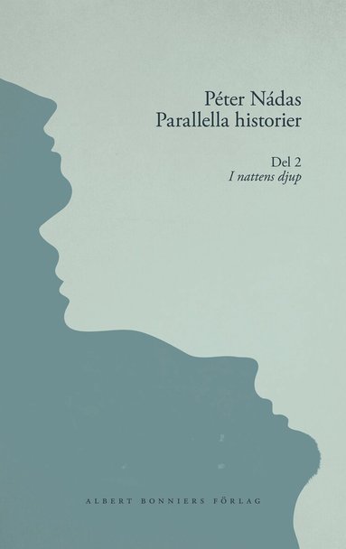 Peter Nádas - Parallella historier. Del 2. I nattens djup, Inbunden
