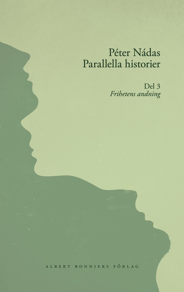 Peter Nádas - Parallella historier. Del 3. Frihetens andning, Inbunden
