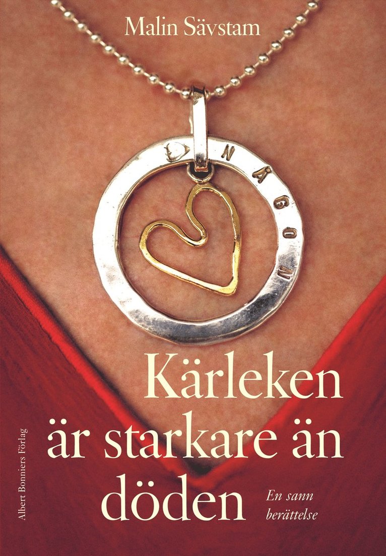 Malin Sävstam - Kärleken är starkare än döden : en sann berättelse, Inbunden