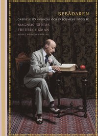 bokomslag Bebådaren : Gabriele D'Annunzio och fascismens födelse