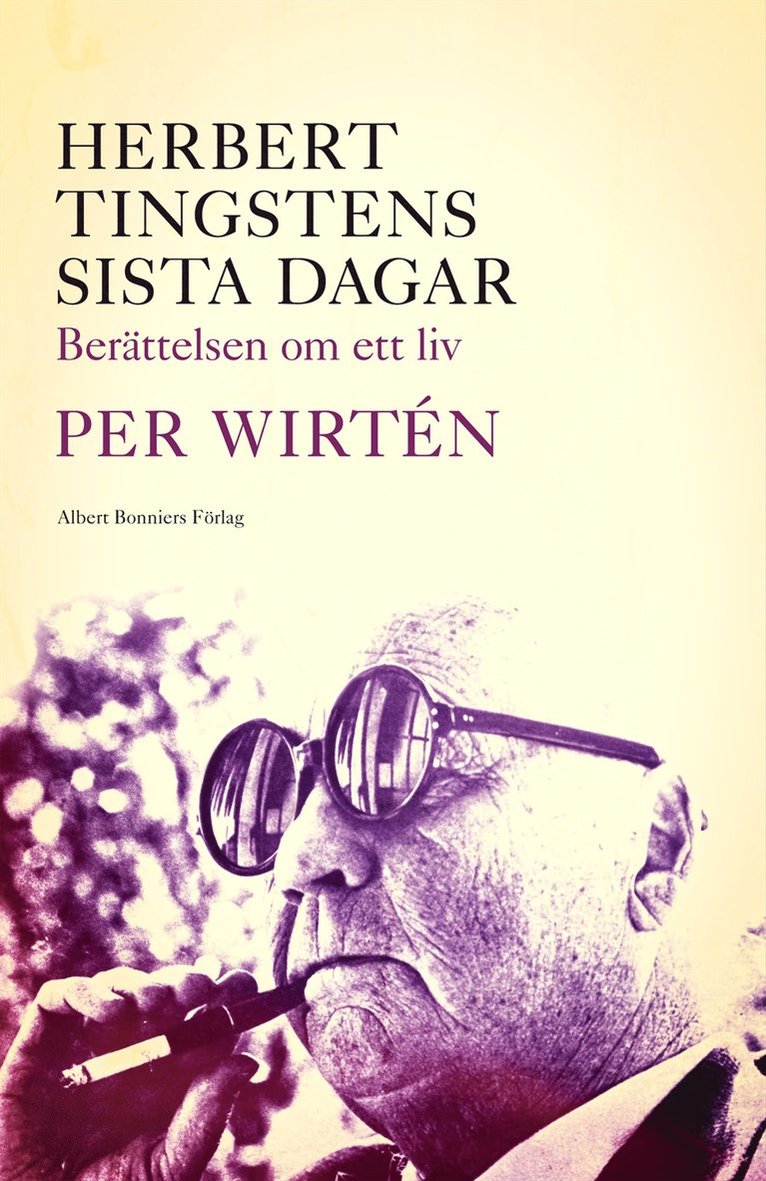 Per Wirtén - Herbert Tingstens sista dagar : berättelsen om ett liv, Inbunden