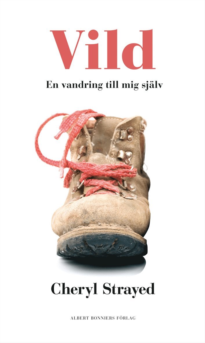 Cheryl Strayed - Vild : hur jag gick vilse och hittade mig själv, Inbunden