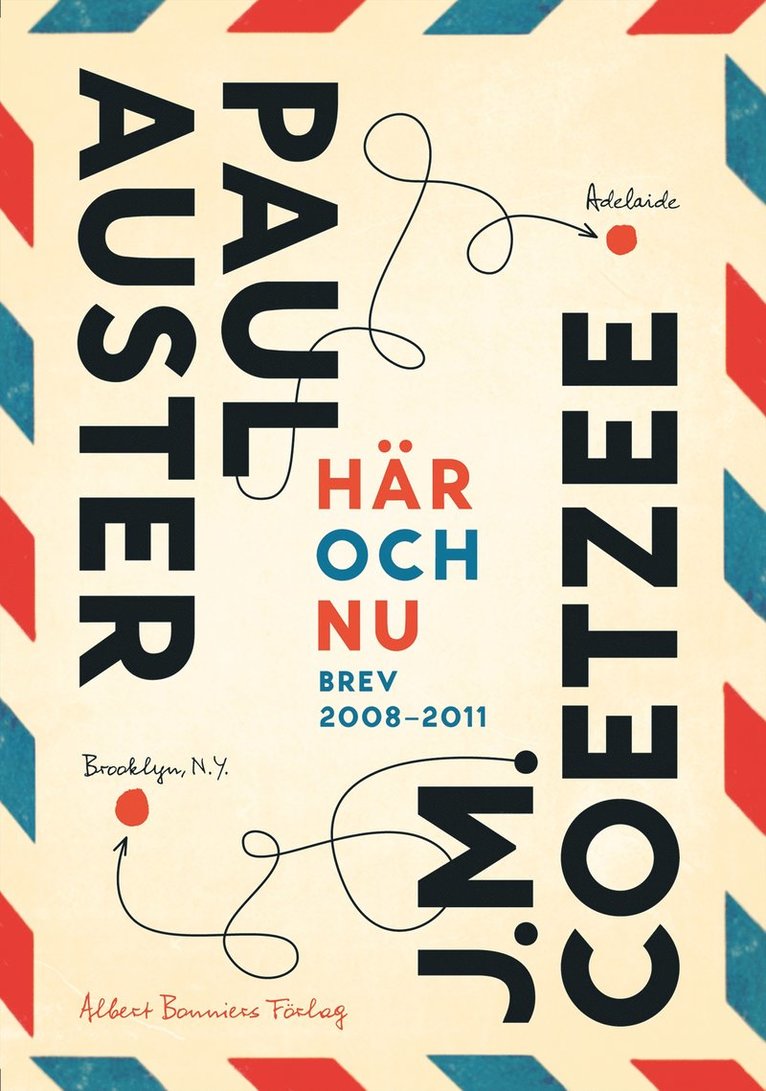 Paul Auster, John M Coetzee - Här och nu : brev 2008-2011, Inbunden