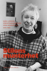 bokomslag Stilens munterhet : Sara Lidmans författardagböcker från Missenträsk 1975-1985