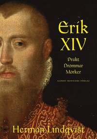 bokomslag Erik XIV : prakt drömmar mörker