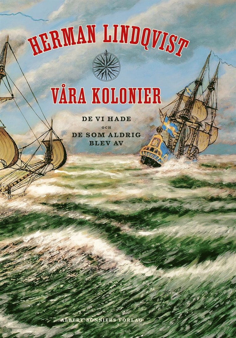Herman Lindqvist - Våra kolonier : de vi hade och de som aldrig blev av, Inbunden