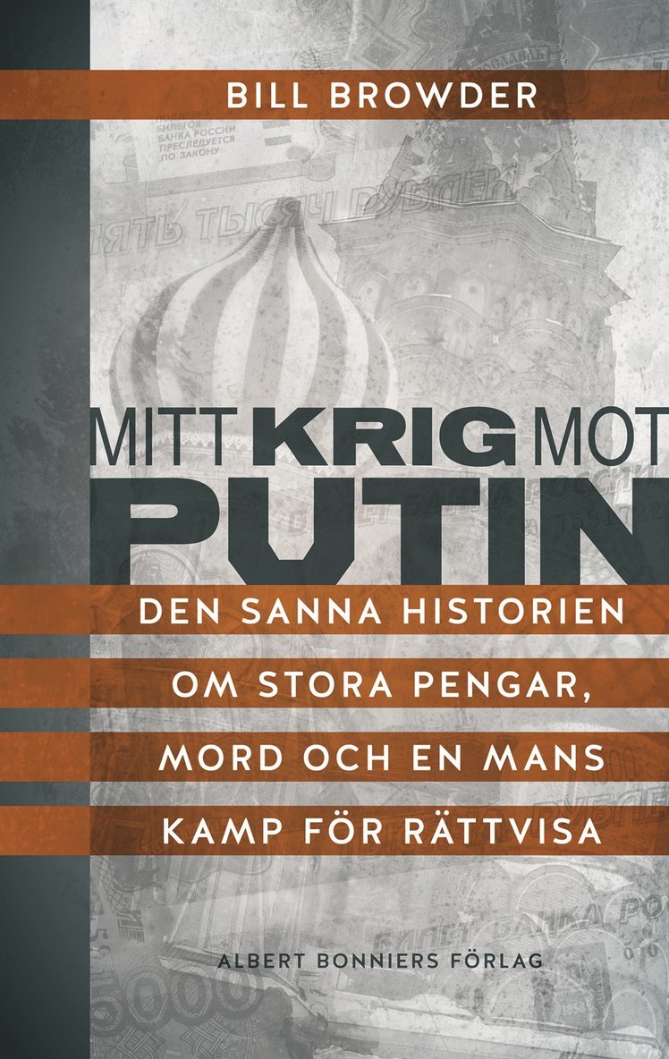 Bill Browder - Mitt krig mot Putin : den sanna historien om stora pengar, mord och en mans kamp för rättvisa, Inbunden