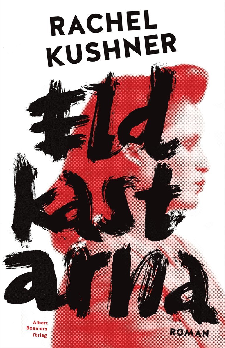 Rachel Kushner - Eldkastarna, Inbunden