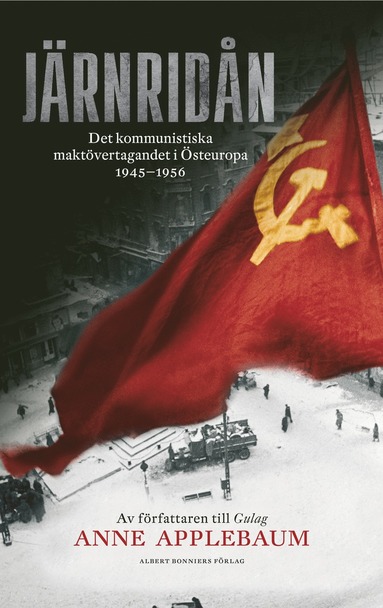 bokomslag Järnridån : det kommunistiska maktövertagandet i Östeuropa 1945 - 1956