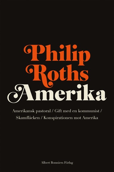 bokomslag Philip Roths Amerika. Amerikansk pastoral ; Gift med en kommunist ; Skamfläcken ; Konspirationen mot Amerika