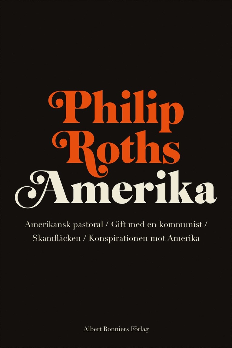 Philip Roths Amerika. Amerikansk pastoral ; Gift med en kommunist ; Skamfläcken ; Konspirationen mot Amerika 1