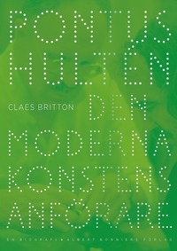 bokomslag Pontus Hultén : den moderna konstens anförare - en biografi