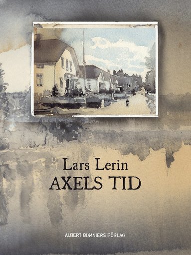 Lars Lerin - Axels tid, Inbunden