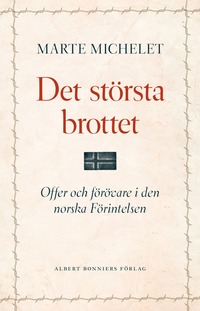 bokomslag Det största brottet : offer och gärningsmän i den norska Förintelsen