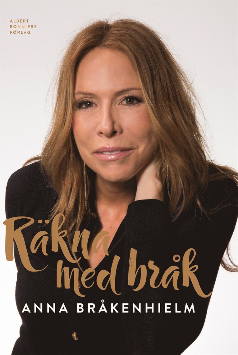 Anna Bråkenhielm - Räkna med bråk : om floppar, succéer och småländskt driv, Inbunden