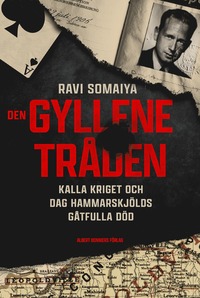bokomslag Den gyllene tråden : kalla kriget och Dag Hammarskjölds gåtfulla död
