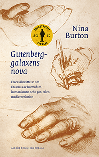 Nina Burton - Gutenberggalaxens nova : en essäberättelse om Erasmus av Rotterdam, humanismen och 1500-talets medierevolution, Inbunden