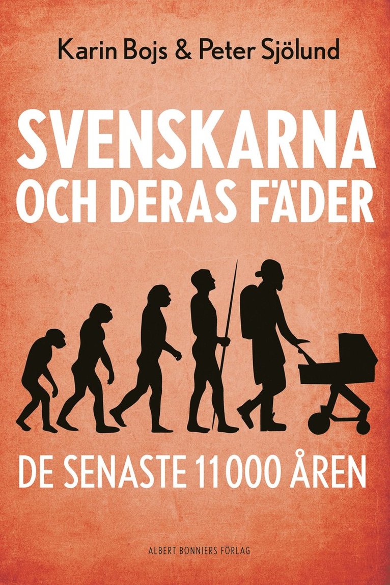 Karin Bojs, Peter Sjölund - Svenskarna och deras fäder de senaste 11 000 åren, Inbunden