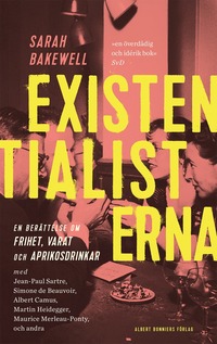 bokomslag Existentialisterna : en historia om frihet, varat och aprikoscocktails
