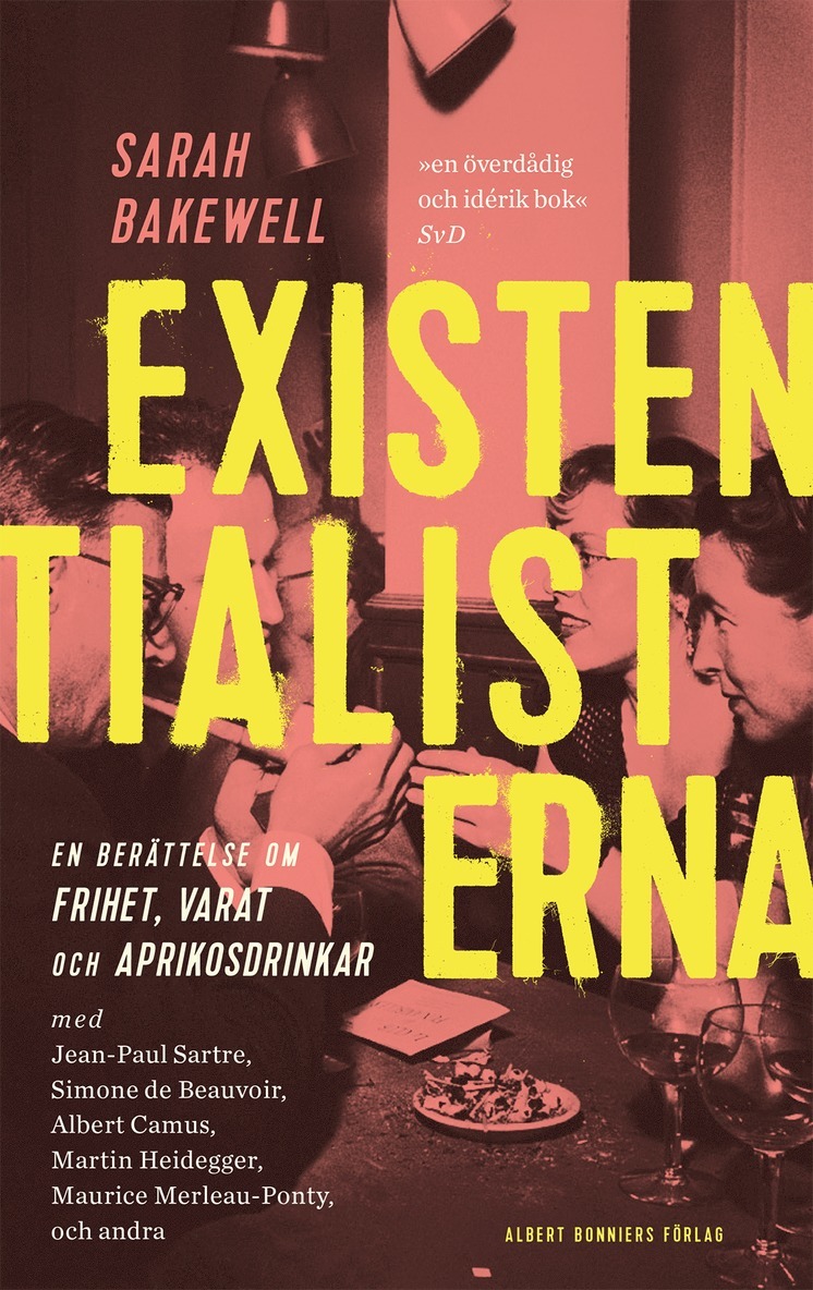 Existentialisterna : en historia om frihet, varat och aprikoscocktails 1