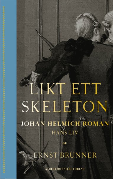 Ernst Brunner - Likt ett skeleton : Johan Helmich Roman - hans liv, Kartonnage