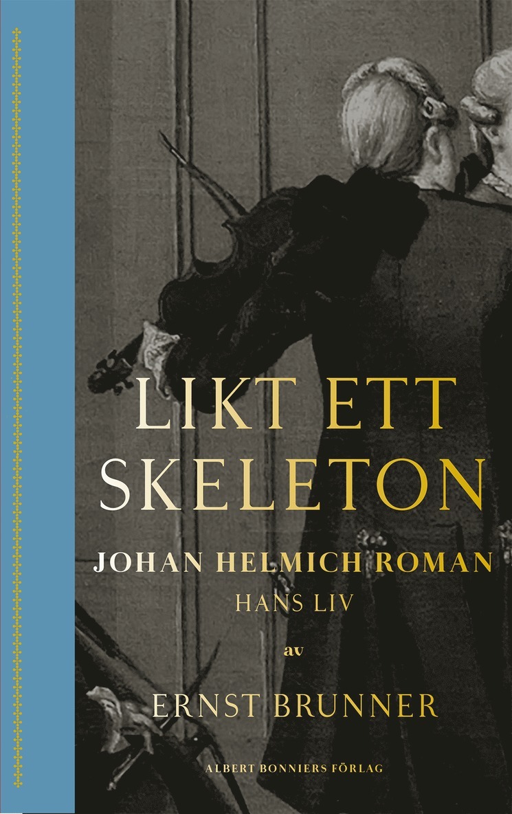 Likt ett skeleton : Johan Helmich Roman - hans liv 1
