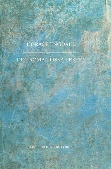 Horace Engdahl - Den romantiska texten : en essä i nio avsnitt, Häftad