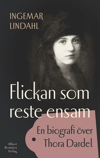 bokomslag Flickan som reste ensam : en biografi över Thora Dardel