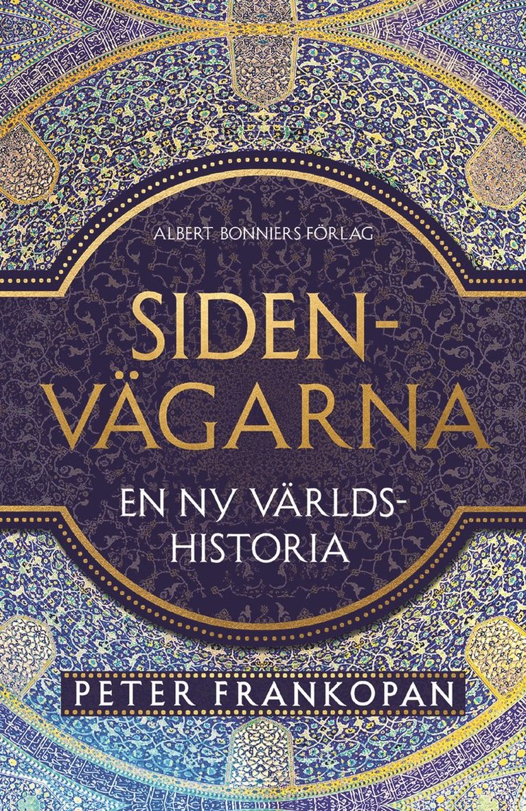 Peter Frankopan - Sidenvägarna : en ny världshistoria, Inbunden