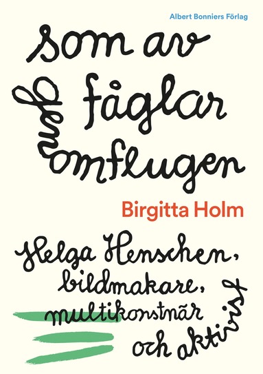 bokomslag Som av fåglar genomflugen : Helga Henschen, bildmakare, multikonstnär och aktivist