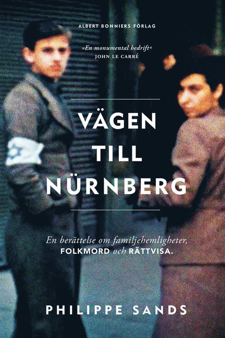 Philippe Sands - Vägen till Nürnberg : En berättelse om familjehemligheter, folkmord och rättvisa, Inbunden