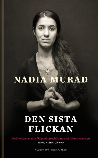 Nadia Murad, Jenna Krajeski - Den sista flickan : berättelsen om min fångenskap och kamp mot Islamiska staten, Inbunden