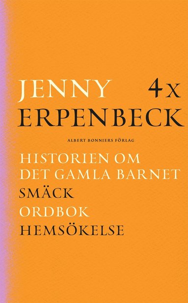 Jenny Erpenbeck - 4 x Erpenbeck : Historien om det gamla barnet; Smäck; Ordbok; Hemsökelse, Kartonnage