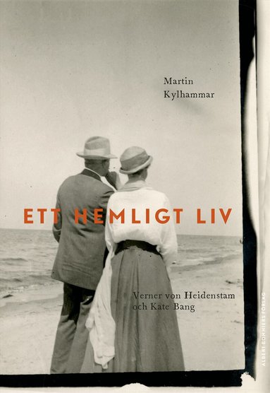 Martin Kylhammar - Ett hemligt liv : Verner von Heidenstam och Kate Bang, Inbunden